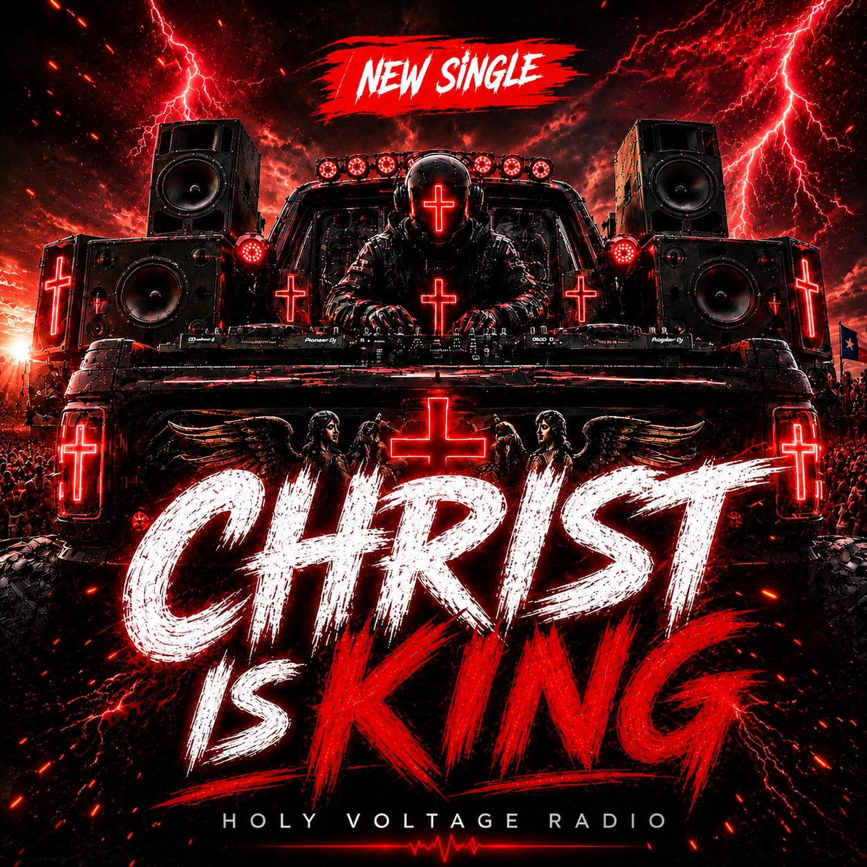 Christ Is King cover art by Holy Voltage Radio with red storm energy, crosses, speaker stacks, and a helmeted worship-DJ figure