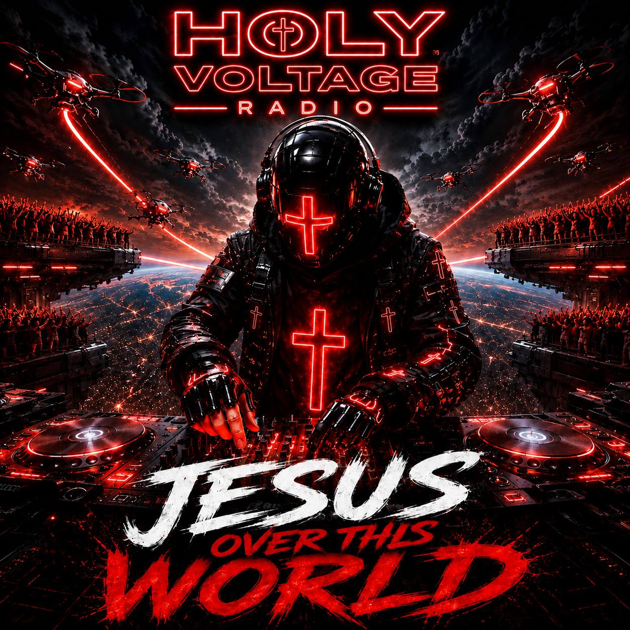 Jesus Over This World cover art by Holy Voltage Radio with red neon DJ, crosses, drones, crowd, and Earth below